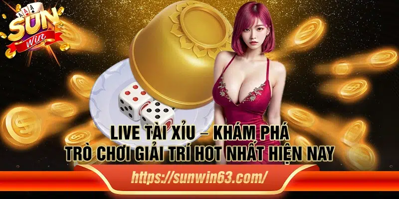 Live Tài Xỉu – Khám phá trò chơi giải trí hot nhất hiện nay