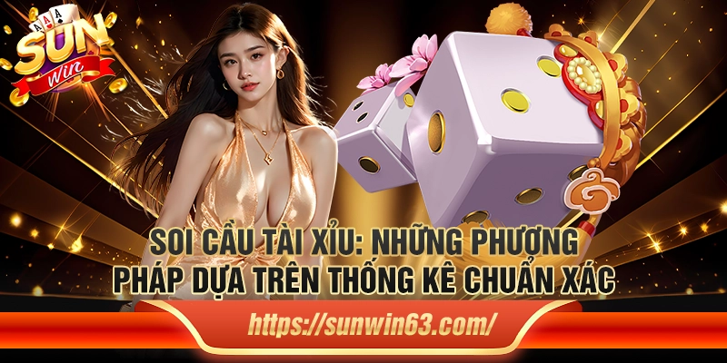 Soi cầu tài xỉu: Những phương pháp dựa trên thống kê chuẩn xác