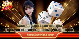 Cách soi cầu tài xỉu hiệu quả: Tự tin soi cầu với các phương pháp hiệu quả